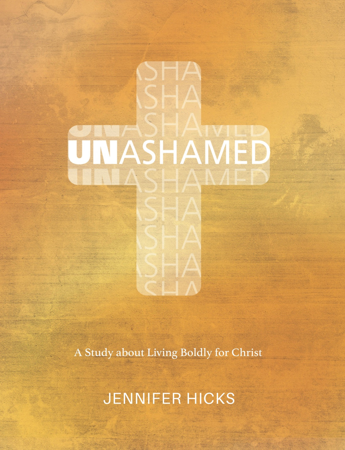 Unashamed: A Study about Living Boldly for Christ
